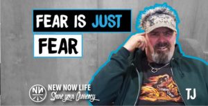 New Now Life Share: Fear Is Just Fear
