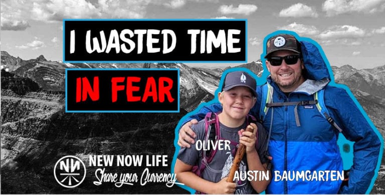New Now Life Share: I Wasted Time In Fear